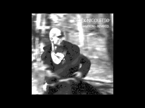 Derek Nicoletto - Champion (Dave Cortex and Josh Harnois Mix)