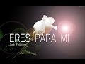 Eres para mi - Jose Feliciano(Con letra)
