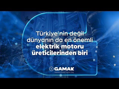 GAMAK | Türkiye'nin Değil Dünyanın da En Önemli Elektrik Motoru Üreticilerinden Biri