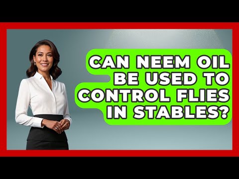 Can Neem Oil Be Used To Control Flies In Stables? - Insects and Invaders