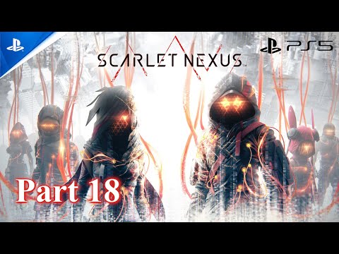 SCARLET NEXUS Gameplay Story (Full Game) Part 18 PlayStation 5