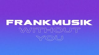 Frankmusik - Without You - Audio Only