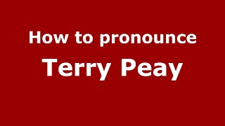 How to pronounce Terry Peay
