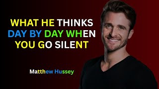 What He Thinks Day by Day When You Go Silent | Matthew Hussey Motivational Speech on Self-Worth