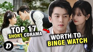 Top 17 SHORT Chinese Drama to Binge Watch!
