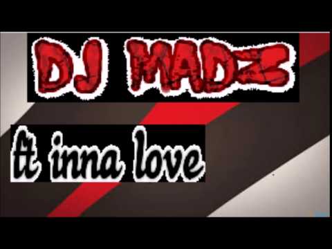 DJ Madz ft. Inna - Love (Organ Mix)