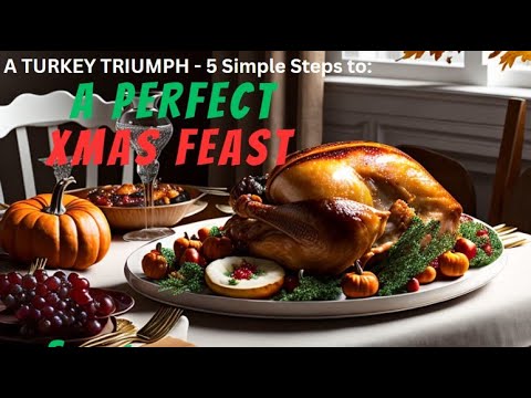 A Turkey Triumph: 5 Steps to a Perfect Christmas Feast