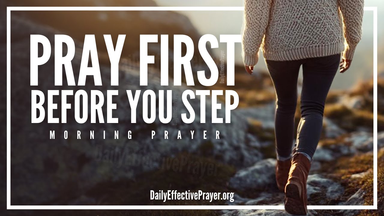 Don’t Take Another Step Without Praying First | Blessed Morning Prayer To Start Your Day With God