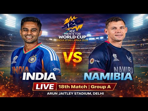IND vs NAM LIVE 🔥 | 18th Match Group A | ICC Men’s T20 World Cup 2026 | Arun Jaitley Stadium Delhi