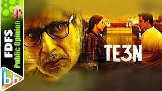 Public Opinion | Review First Day First Show | Te3n | Amitabh Bachchan | Nawazuddin Siddique