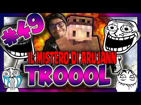 IL MISTERO DI ARUJANN.. MI TROLLA? - MINECRAFT TROOOL EP.49 - (TROLL) [EPICO-ANOMALO]