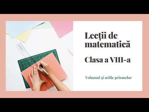 Lectie de consolidare ”Volumul si ariile prismelor” - Clasa a VIII-a