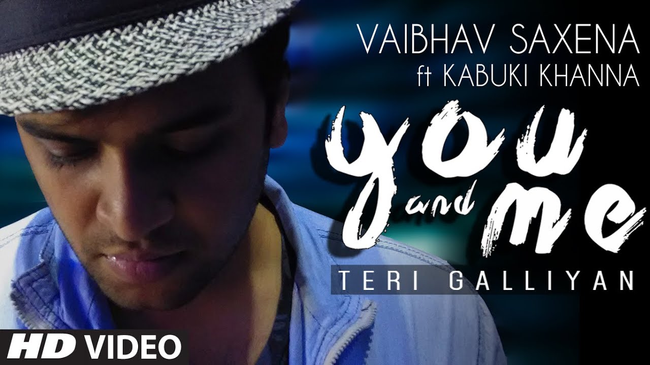 You And Me(Teri Galliyan) Lyrics  | Kabuki Khanna, Ankit Tiwari, Vaibhav Saxena | Vaibhav Saxsena
