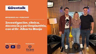 Ep. 44 - Investigación, clínica, docencia y periimplantitis - Con el Dr. Alberto Monje