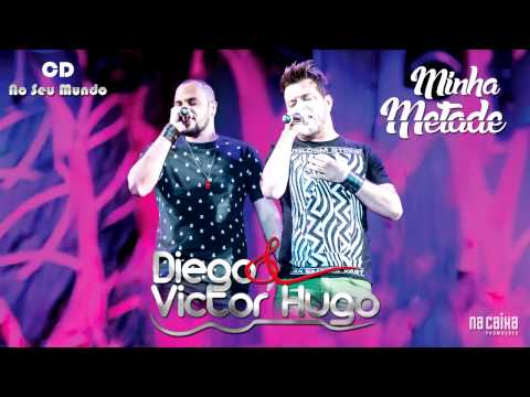 Minha Metade - Diego e Victor Hugo