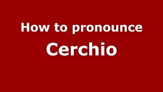 How to pronounce Cerchio