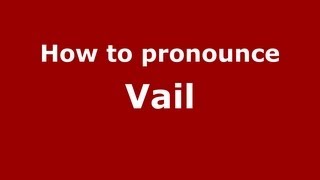 How to pronounce Vail