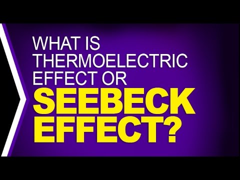 What is Thermoelectric Effect or Seebeck Effect?