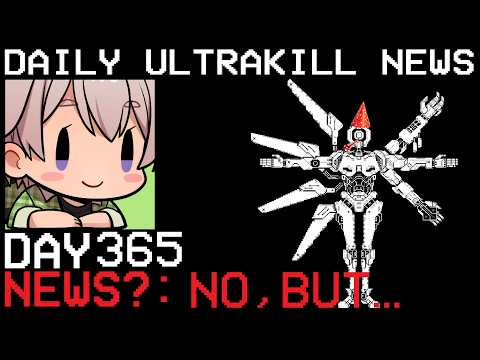 Daily Ultrakill News - Day 365 (Ft. Hakita)