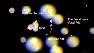 RaShaan Houston & Mr Egg Germ - Just Say Yes (The Funklovers Vocal Mix) (The Brothers Rec.)