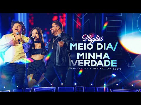 Meio Dia / Minha Verdade  - Limão com Mel e Mastruz com Leite (Limão com Mel Playlist 2)