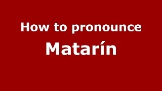 How to pronounce Matarín