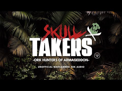 "SKULL TAKERS" - A WARHAMMER 40K STORY - ORK HUNTERS OF ARMAGEDDON