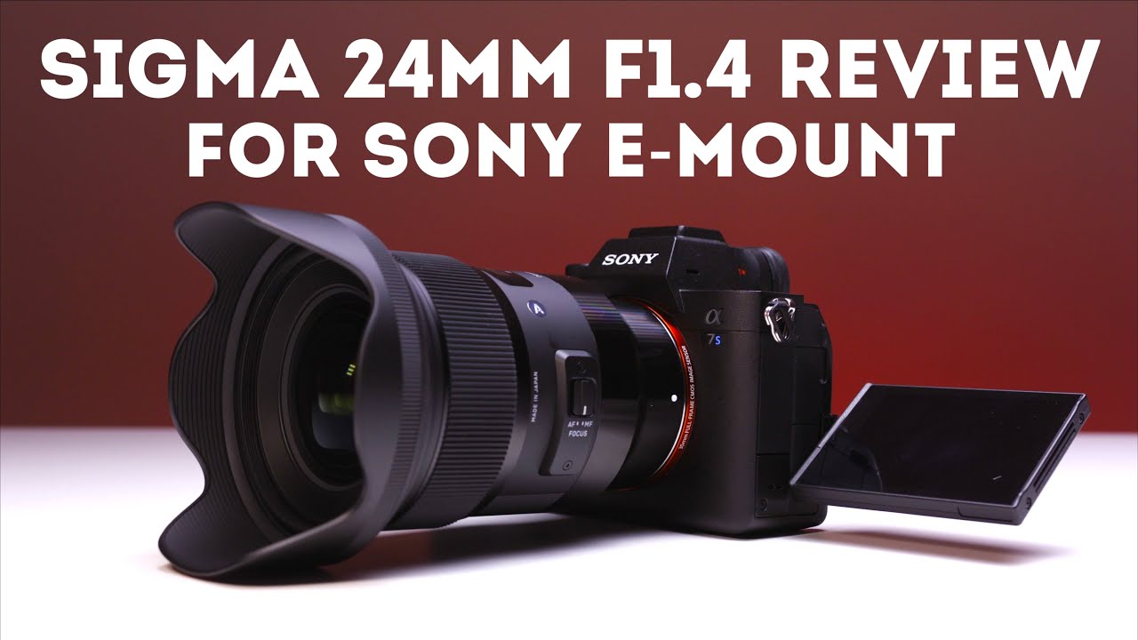 BULKY, but AWESOME! Sigma 24mm f1.4 DG HSM Art for Sony E