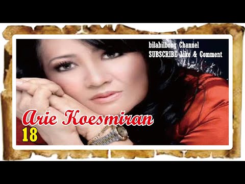 ARIE KOESMIRAN (Delapan Belas) - Lagu Kenangan Lagu Nostalgia Indonesia Populer | bilabilibong
