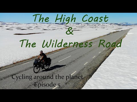 Cycling around the planet #5 | The High Coast and The Wilderness Road