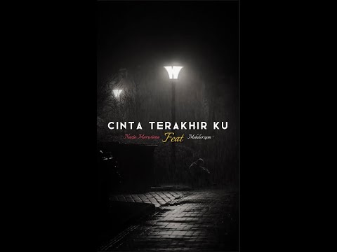 Nazia Marwiana Feat Azam - Cinta Terakhirku ( Lirik Lagu )