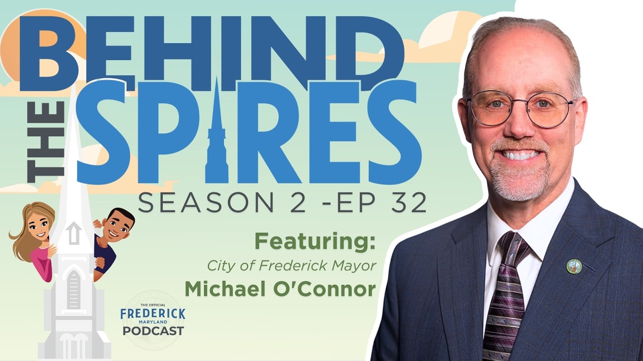Behind the Spires 32: The City of Frederick FY27 Budget, Mayor Michael O'Connor