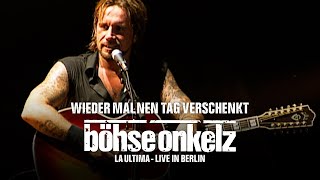 Böhse Onkelz - Wieder man nen Tag verschenkt (La Ultima 2004)