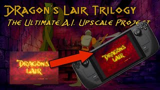 The Dragon's Lair Trilogy AI Upscale Project (As Seen on Steam Deck)