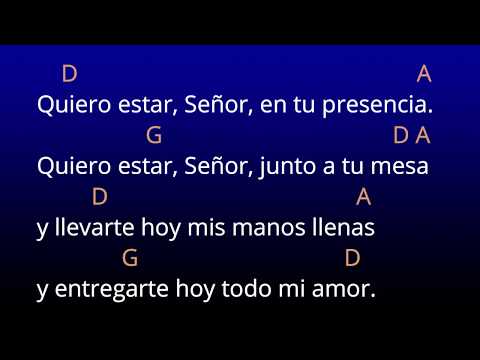 Quiero Estar Señor En Tu Presencia. Canto para misa con música, letra y acordes.