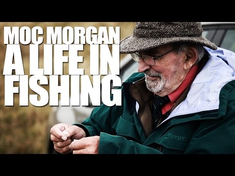 Moc Morgan: a Life in Fishing Moc Morgan: a Life in Fishing
