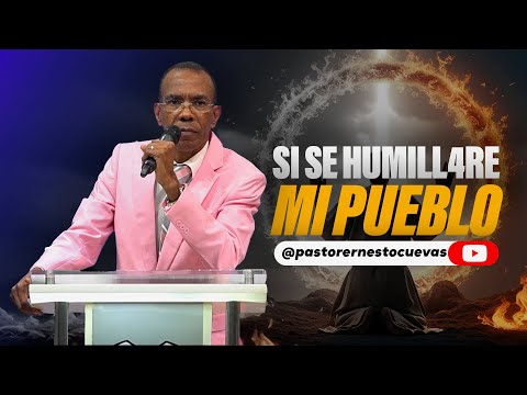 SI SE HUMILLARE MI PUEBLO | PASTOR ERNESTO CUEVAS