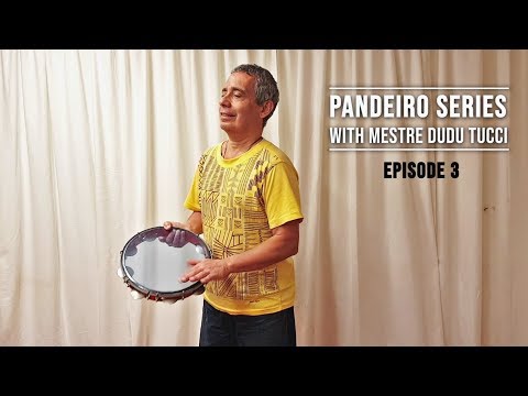 PANDEIRO SERIES with Mestre Dudu Tucci - Episode 3