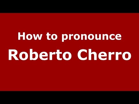 How to pronounce Roberto Cherro (Spanish/Argentina) - PronounceNames.com