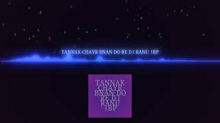 Download lagu TANNAK CHAI BNAN DO RE DJ RANU JBP mp3