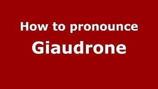 How to pronounce Giaudrone
