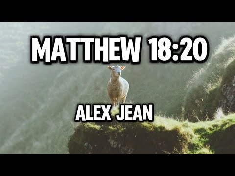 Alex Jean - Matthew 18:20 (Lyric Video)