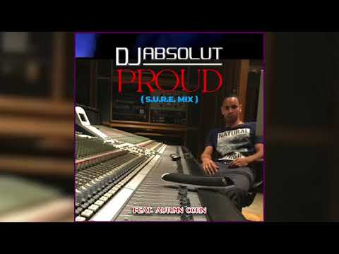 DJ ABSOLUT  "PROUD S.U.R.E. MIX"  feat. Autumn Corin
