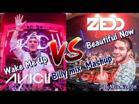 Avicii vs Zedd ‐ Wake Me Up Beautiful Now - Billy mix Mashup / βillyMix.Vol.58