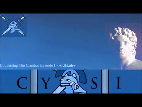 Conversing the Classics: Ep 1 - Alcibiades