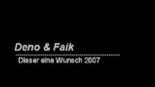 Deno & Faik - Dieser eine Wunsch 2007