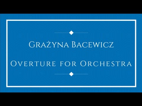 Grażyna Bacewicz - Overture for Orchestra