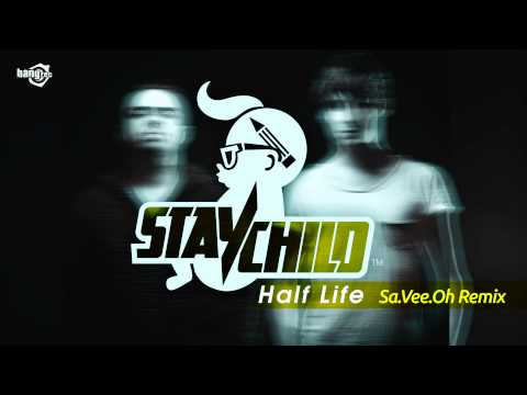 STAY CHILD - Half Life (Sa.Vee.Oh Remix)