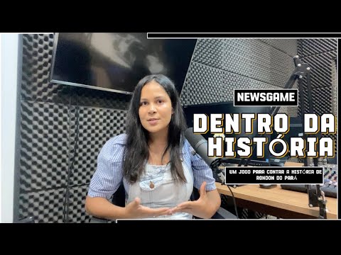 Dentro da História: um newsgame para contar a história de Rondon Do Pará