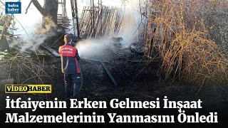 İtfaiyenin Erken Gelmesi İnşaat Malzemelerinin Yanmasını Önledi